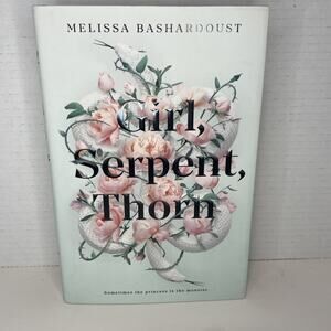Girl, Serpent, Thorn by Melissa Bashardoust (2020, Hardcover)